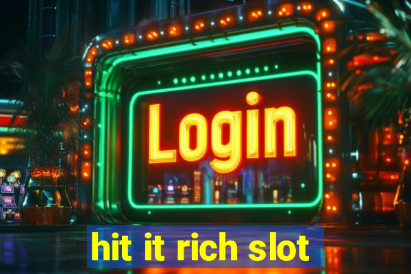 hit it rich slot