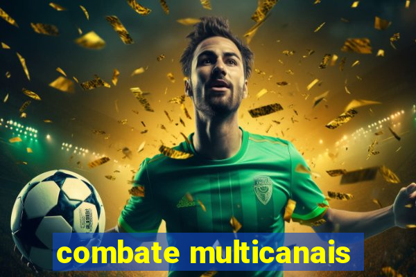 combate multicanais