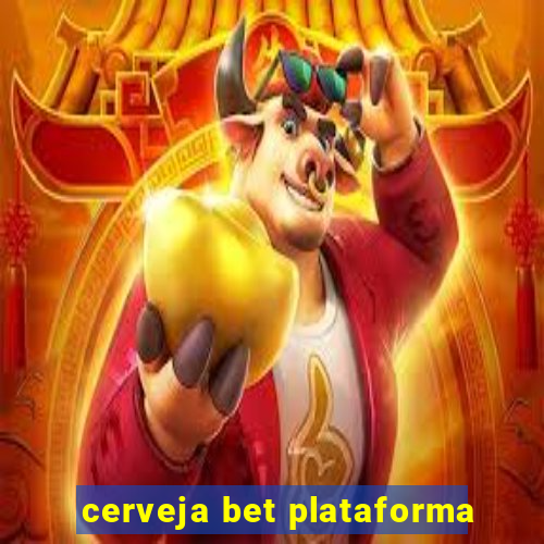 cerveja bet plataforma