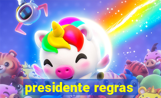 presidente regras