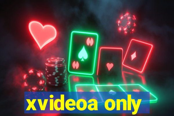 xvideoa only