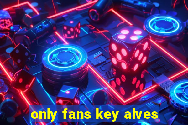 only fans key alves