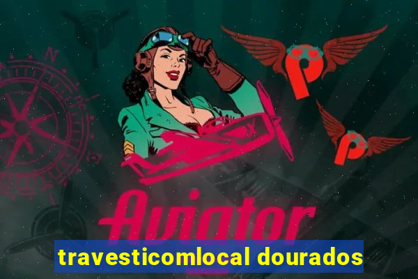 travesticomlocal dourados