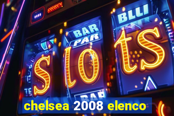 chelsea 2008 elenco