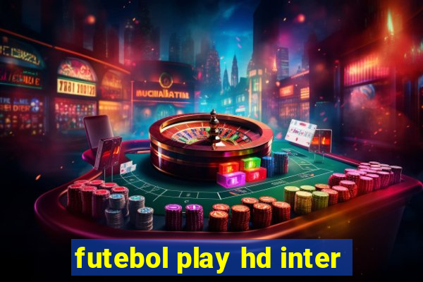 futebol play hd inter