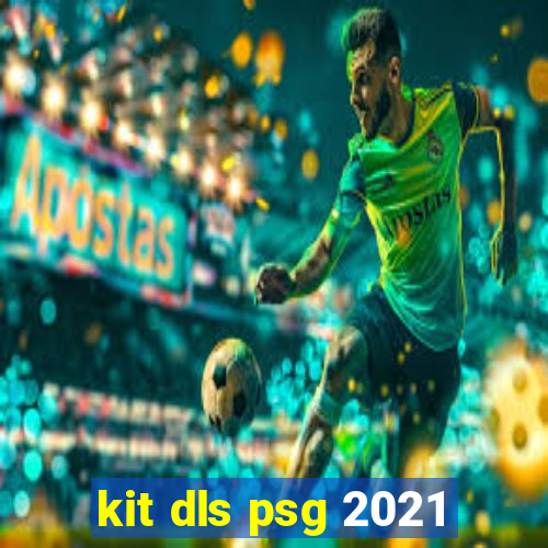 kit dls psg 2021