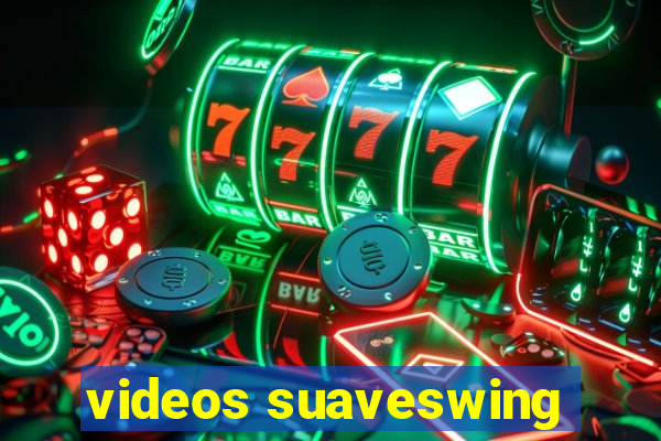 videos suaveswing