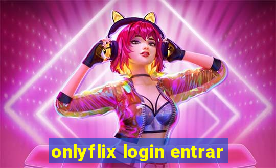 onlyflix login entrar