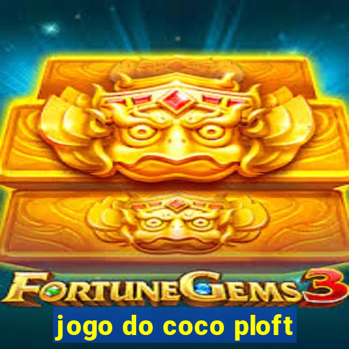 jogo do coco ploft