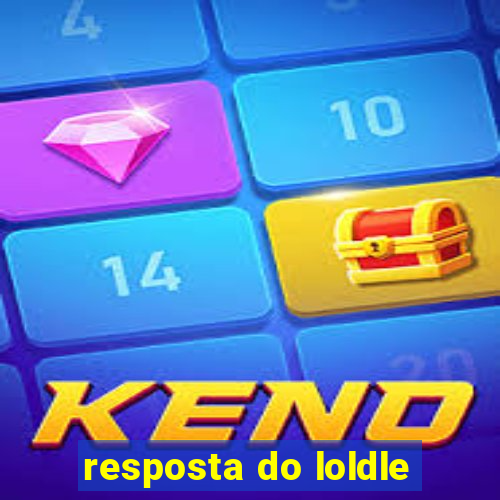 resposta do loldle