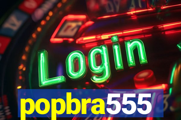 popbra555