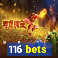 116 bets