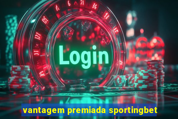 vantagem premiada sportingbet