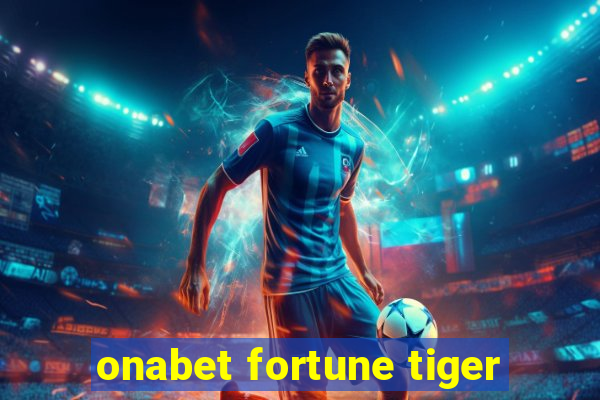 onabet fortune tiger