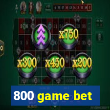 800 game bet