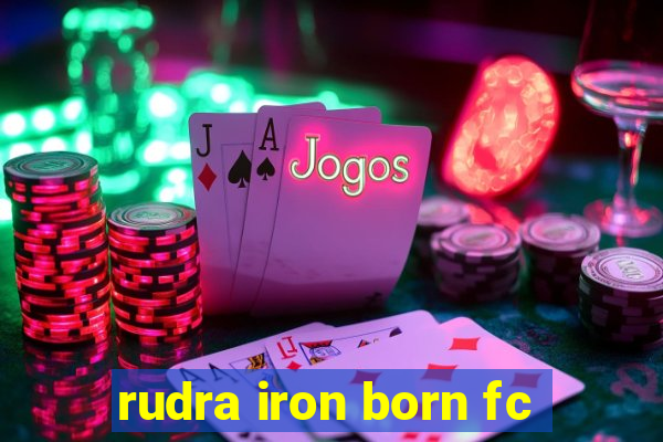 rudra iron born fc