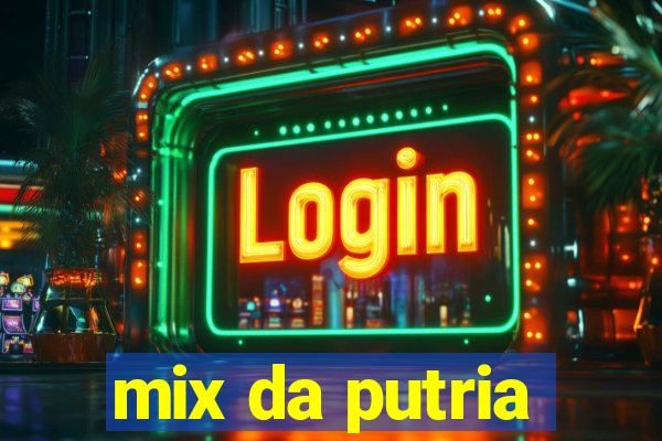 mix da putria