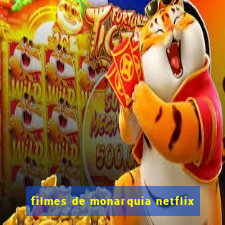 filmes de monarquia netflix