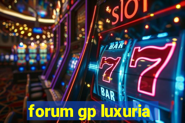 forum gp luxuria