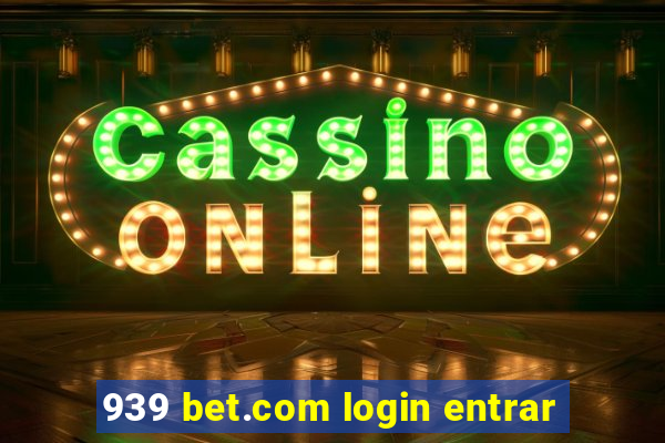 939 bet.com login entrar