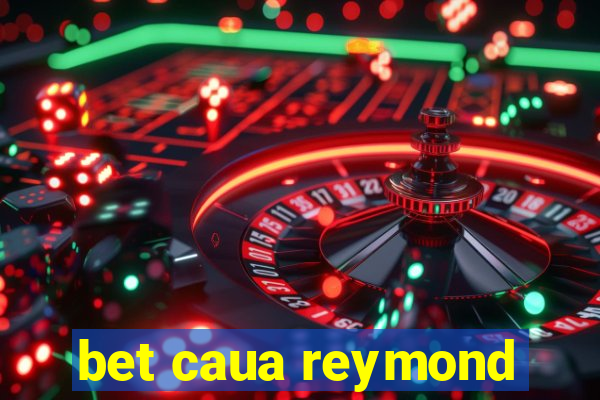 bet caua reymond