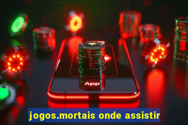 jogos.mortais onde assistir