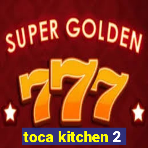 toca kitchen 2