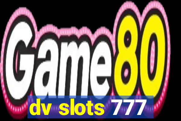 dv slots 777