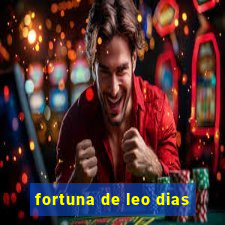 fortuna de leo dias