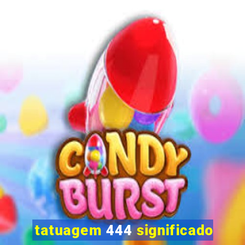 tatuagem 444 significado