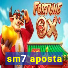 sm7 aposta