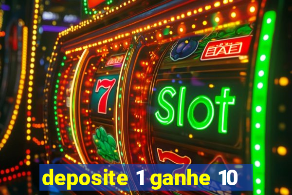 deposite 1 ganhe 10