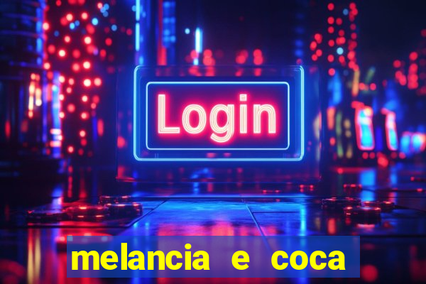 melancia e coca cola faz mal