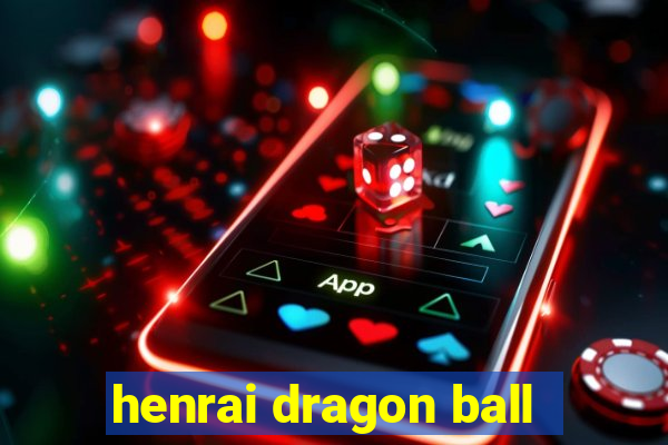 henrai dragon ball