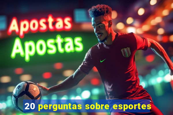 20 perguntas sobre esportes