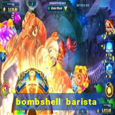 bombshell barista tail blaizer