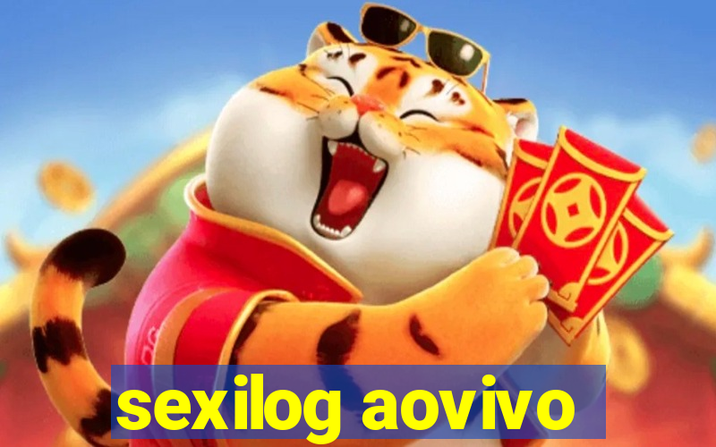 sexilog aovivo