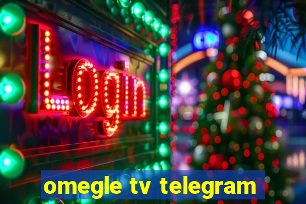 omegle tv telegram