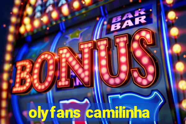 olyfans camilinha