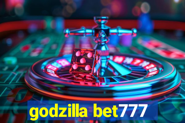 godzilla bet777