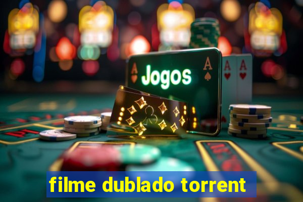 filme dublado torrent