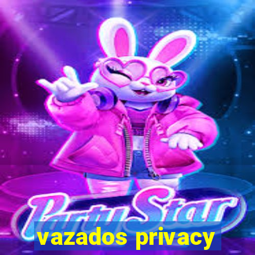 vazados privacy