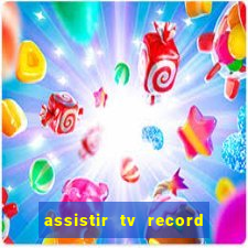 assistir tv record ao vivo