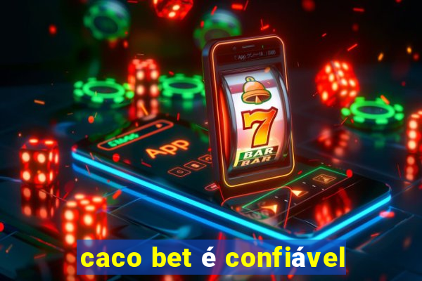 caco bet é confiável