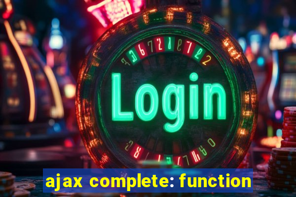 ajax complete: function