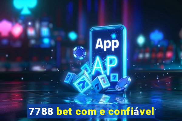 7788 bet com e confiável