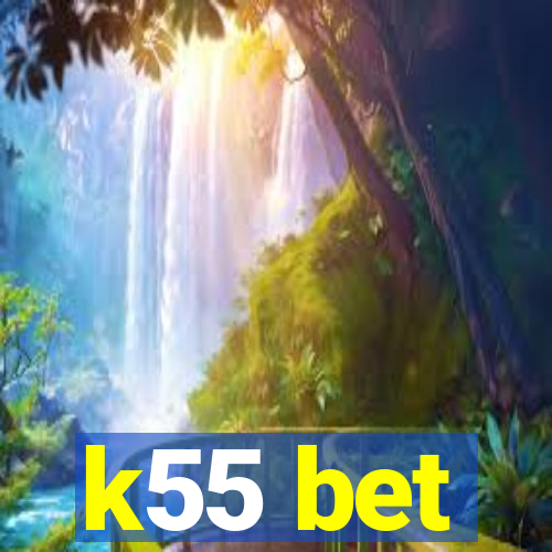 k55 bet