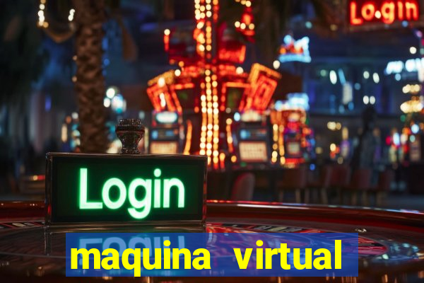 maquina virtual para jogar