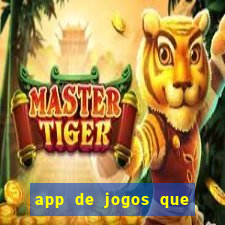 app de jogos que dao dinheiro de verdade