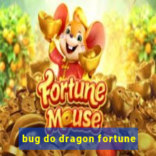 bug do dragon fortune